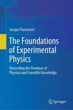 The Foundations of Experimental Physics: Unraveling the Premises of Physical and Scientific Knowledge 