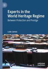 Experts in the World Heritage Regime: Between Protection and Prestige