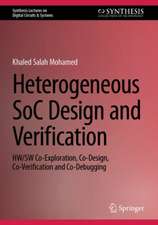 Heterogeneous SoC Design and Verification: HW/SW Co-Exploration, Co-Design, Co-Verification and Co-Debugging 