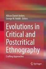 Evolutions in Critical and Postcritical Ethnography: Crafting Approaches