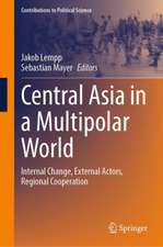 Central Asia in a Multipolar World: Internal Change, External Actors, Regional Cooperation