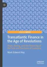 Transatlantic Finance in the Age of Revolutions: Hope, Baring, and the Financing of the Sale and Purchase of Louisiana