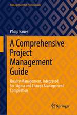 A Comprehensive Project Management Guide: Quality Management, Integrated Six-Sigma and Change Management Compilation