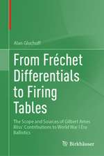 From Frechet Differentials to Firing Tables: The Scope and Sources of Gilbert Ames Bliss' Contributions to World War I Era Ballistics