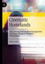 Cinematic Homelands: The Cultural and Gendered Imaginaries of Iranian Diasporic Women’s Filmmaking