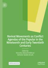 Revival Movements as Conflict Agendas of the Popular in the Nineteenth and Early Twentieth Centuries