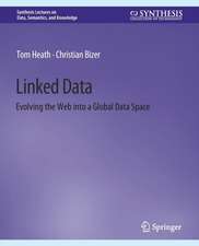 Linked Data: Evolving the Web into a Global Data Space