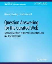 Question Answering for the Curated Web: Tasks and Methods in QA over Knowledge Bases and Text Collections