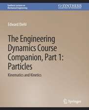 The Engineering Dynamics Course Companion, Part 1: ParticlesKinematics and Kinetics