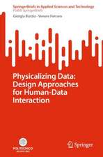 Physicalizing Data: Design Approaches for Human-Data Interaction