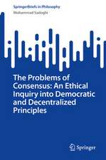 The Problems of Consensus: An Ethical Inquiry into Democratic and Decentralized Principles