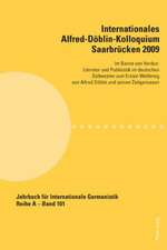 Internationales Alfred-Doeblin-Kolloquium Saarbruecken 2009: Im Banne Von Verdun. Literatur Und Publizistik Im Deutschen Suedwesten Zum Ersten Weltkri