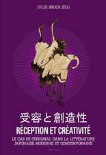 Reception Et Creativite: Le Cas de Stendhal Dans La Litterature Japonaise Moderne Et Contemporaine