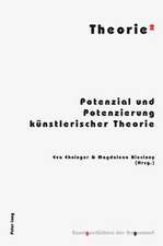 Theorie: Potenzial Und Potenzierung Kuenstlerischer Theorie