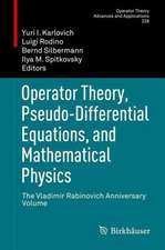 Operator Theory, Pseudo-Differential Equations, and Mathematical Physics: The Vladimir Rabinovich Anniversary Volume