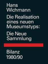 Die Realisation eines neuen Museumstyps: Die Neue Sammlung Bilanz 1980/90