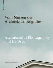 Vom Nutzen der Architekturfotografie / Architect – Positionen zur Beziehung von Bild und Architektur / Positions on the Relationship between Image and