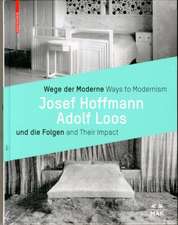 Wege der Moderne / Ways to Modernism – Josef Hoffmann, Adolf Loos und die Folgen / and Their Impact