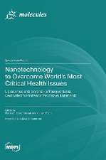 Nanotechnology to Overcome World's Most Critical Health Issues