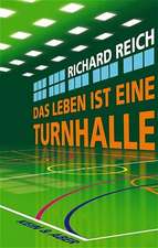 Das Leben ist eine Turnhalle