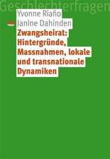 Zwangsheirat: Hintergründe, Massnahmen, lokale und transnationale Dynamiken