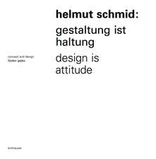 Helmut Schmid – Gestaltung ist Haltung / Design Is Attitude