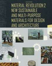 Material Revolution 2 – New Sustainable and Multi–Purpose Materials for Design and Architecture