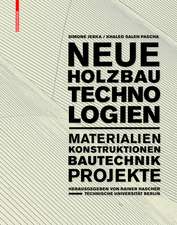 Neue Holzbautechnologien – Materialien, Konstruktionen, Bautechnik, Projekte