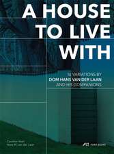 A House to Live With: 16 Variations by Dom Hans van der Laan and His Companions