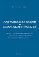 Post-War British Fiction as 'Metaphysical Ethography'