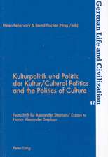 Kulturpolitik Und Politik Der Kultur. Cultural Politics and the Politics of Culture: Festschrift Fuer Alexander Stephan. Essays to Honor Alexander Ste