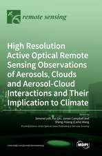 High Resolution Active Optical Remote Sensing Observations of Aerosols, Clouds and Aerosol-Cloud Interactions and Their Implication to Climate