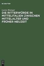 Die Ritterwürde in Mittelitalien zwischen Mittelalter und Früher Neuzeit