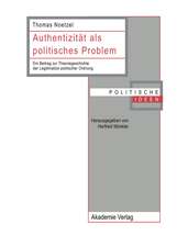 Authentizität als politisches Problem: Ein Beitrag zur Theoriegeschichte der Legitimation politischer Ordnung