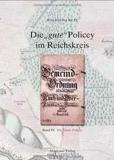 Die lokale Policey: Normensetzung und Ordnungspolitik auf dem Lande. Ein Quellenwerk