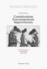 Considerations - Encouragements - Improvements. Die Select Society in Edinburgh 1754-1764: Soziale Zusammensetzung und kommunikative Praxis einer schottischen Gelehrtengesellschaft zur Zeit der Aufklärung