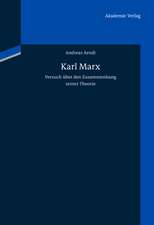 Karl Marx: Versuch über den Zusammenhang seiner Theorie