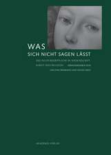 Was sich nicht sagen lässt: Das Nicht-Begriffliche in Wissenschaft, Kunst und Religion