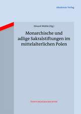 Monarchische und adlige Sakralstiftungen im mittelalterlichen Polen