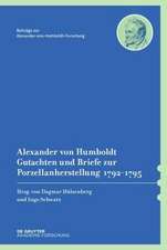 Alexander von Humboldt. Gutachten und Briefe zur Porzellanherstellung 1792–1795: Mit einer Studie von Dagmar Hülsenberg