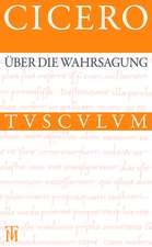 Über die Wahrsagung / De divinatione: Lateinisch - Deutsch