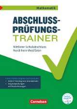 Abschlussprüfungstrainer Mathematik 10. Schuljahr - Mittlerer Schulabschluss - Nordrhein-Westfalen