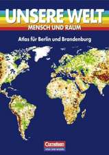 Unsere Welt. Atlas für Berlin und Brandenburg. RSR. Ausgabe Sekundarschule