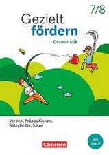 Gezielt fördern 7./8. Schuljahr - Lern- und Übungshefte Deutsch 2025 - Grammatik - Verben, Präpositionen, Satzglieder, Sätze - Thematisches Arbeitsheft