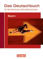 Das Deutschbuch für Berufsschulen. Schülerbuch Bayern