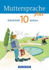 Muttersprache plus 10. Schuljahr. Arbeitsheft Sachsen