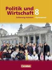 Politik und Wirtschaft 8. Schuljahr. Schülerbuch. Gymnasium Schleswig-Holstein