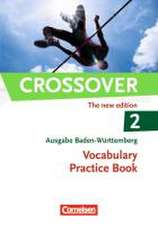 Crossover B2-C1: Band 2: 12./13. Schuljahr. Vocabulary Practice Book. Baden-Württemberg