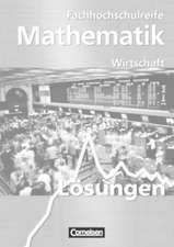 Mathematik zur Fachhochschulreife - Kaufmännische-wirtschaftliche Richtung. Neubearbeitung. Lösungen zum Schülerbuch