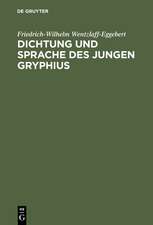 Dichtung und Sprache des jungen Gryphius: Die Überwindung der lateinischen Tradition und die Entwicklung zum deutschen Stil